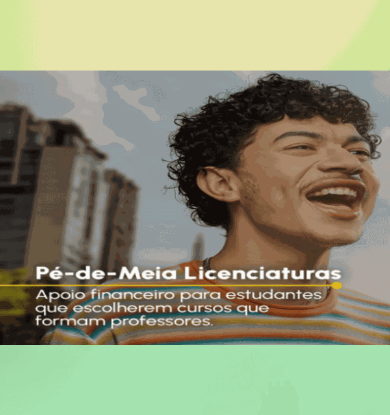 GRADUAÇÃO | Pé-de-Meia Licenciaturas - Edital CAPES 01/2025