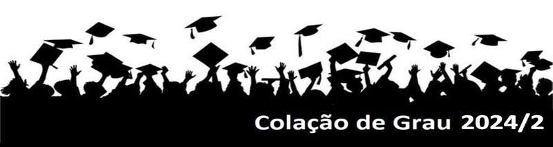 GRADUAÇÃO - NOVA DATA - Cerimônias simbólicas de Colação de Grau - 2024.2
