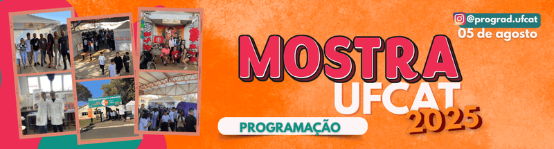 Mostra UFCAT - 2025 | Evento de grande importância científica, tecnológica e inovadora, para intercâmbio de conhecimentos nas áreas de ciência, tecnologia e inovação.