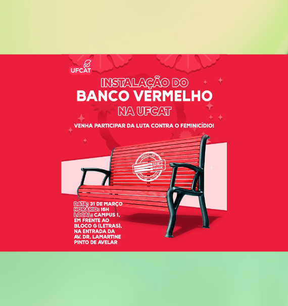 Instalação do Banco Vermelho na UFCAT - Luta pelo feminicídio zero!