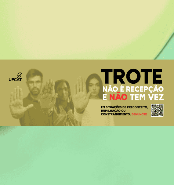 IF | Trote não tem vez! - A campanha vem alertar que a UFCAT não admite o trote. Em caso de constrangimento, denuncie.
