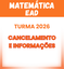 Turma 2026 da Matemática EAD - Cancelamento e Informações