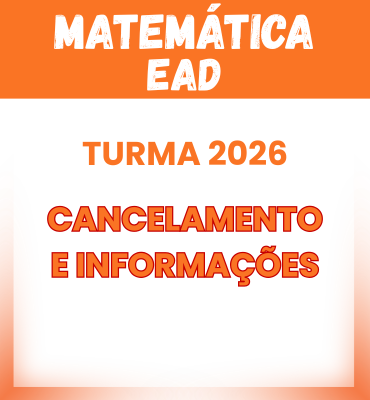 Turma 2026 da Matemática EAD - Cancelamento e Informações