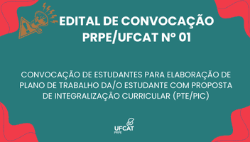 CONVOCAÇÃO DE ESTUDANTES PARA ELABORAÇÃO DE PLANO DE TRABALHO DA/O ESTUDANTE COM PROPOSTA DE INTEGRALIZAÇÃO CURRICULAR (PTE/PIC)