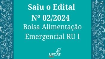 Edital PRPE/UFCAT Nº 02, de 10 de janeiro de 2024 para Bolsa Alimentação Emergencial (Recesso RU I)