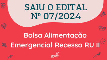 Edital PRPE/UFCAT Nº 07/2024 (Cancelado) para Bolsa Alimentação Emergencial (Recesso RU II)