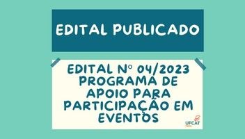 EDITAL PRPE/UFCAT Nº 04, DE 06 DE MARÇO DE 2023 RETIFICADO PELO EDITAL COMPLEMENTAR Nº 02 DE 15 DE AGOSTO DE 2023. SELEÇÃO DE ESTUDANTES PARA PROGRAMA DE APOIO PARA PARTICIPAÇÃO EM EVENTOS