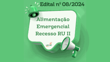 Edital PRPE/UFCAT Nº 08/2024 para Bolsa Alimentação Emergencial (Recesso RU II)