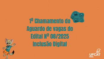 1º CHAMAMENTO DO AGUARDO DE VAGAS DO EDITAL PRPE/UFCAT Nº 08/2025