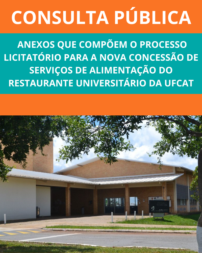 CONSULTA PÚBLICA REFERENTE AOS ANEXOS QUE COMPÕEM O PROCESSO LICITATÓRIO PARA A NOVA CONCESSÃO DE SERVIÇOS DE ALIMENTAÇÃO DO RESTAURANTE UNIVERSITÁRIO
