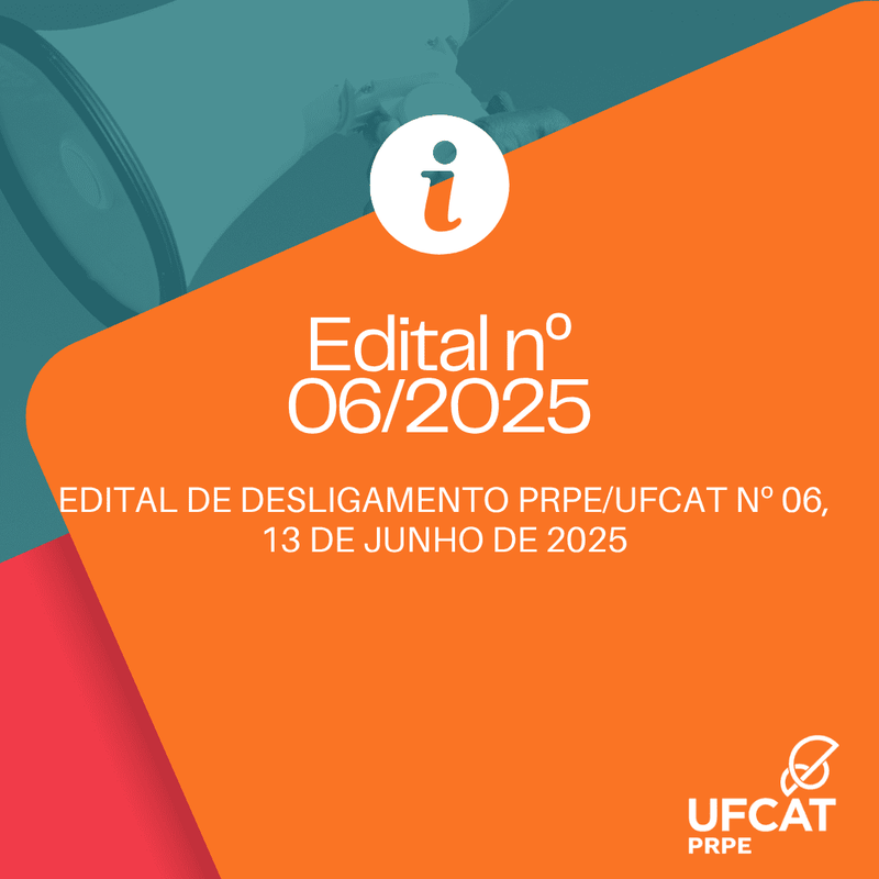 Edital de Desligamento PRPE/UFCAT Nº 06, 13 de Junho de 2025