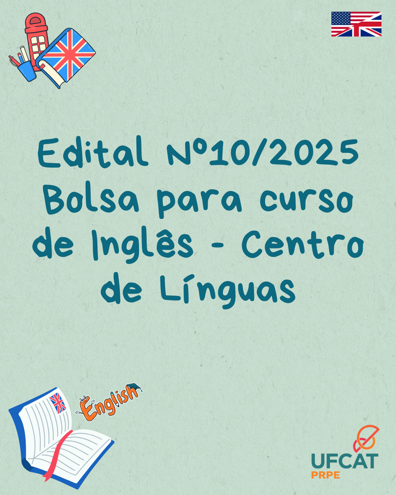 EDITAL PRPE/UFCAT Nº 10, DE 19 DE DEZEMBRO DE 2025  BOLSA DE ESTUDO PARA CURSO DE INGLÊS DO CENTRO DE LÍNGUAS –  CL/UFCAT