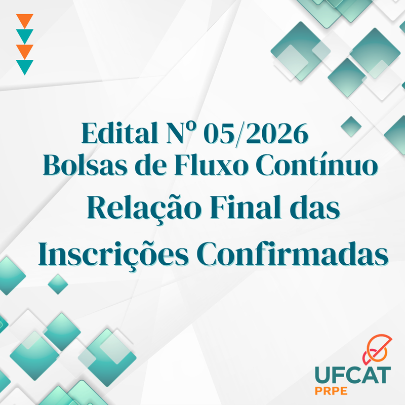 RELAÇÃO FINAL DAS INSCRIÇÕES CONFIRMADAS DO EDITAL Nº05/2026 - EDITAL UNIFICADO PRPE/UFCAT