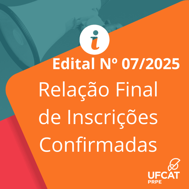 Relação Final de Inscrições Confirmadas - Edital Nº 07/2024