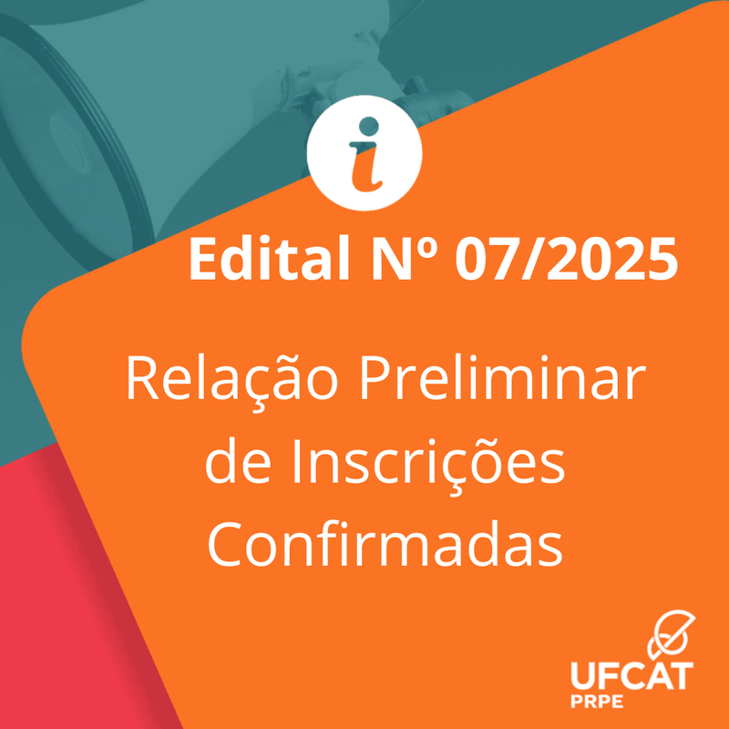 Relação Preliminar de Inscrições Confirmadas - Edital Nº 07/2024