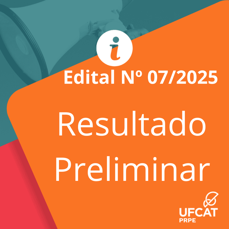RESULTADO PRELIMINAR DO EDITAL PRPE/UFCAT Nº 07/2025