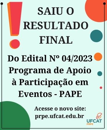 RESULTADO FINAL EDITAL Nº04/2023 - Seleção para Programa de Apoio à Participação em Eventos - PAPE