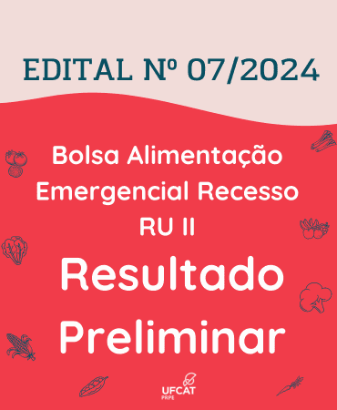 RESULTADO PRELIMINAR - EDITAL Nº 07/2024 (ALIMENTAÇÃO EMERGENCIAL RECESSO RU II)