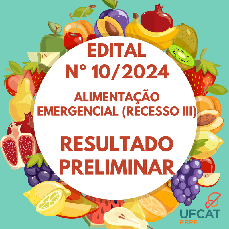RESULTADO PRELIMINAR - EDITAL Nº 10/2024 - ALIMENTAÇÃO EMERGENCIAL (RECESSO III)