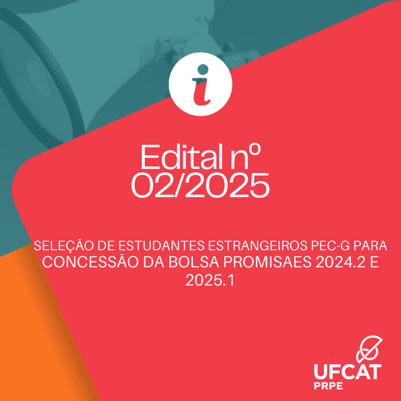 SELEÇÃO DE ESTUDANTES PEC-G PARA CONCESSÃO DA BOLSA PROMISAES 2024.2 E 2025.1