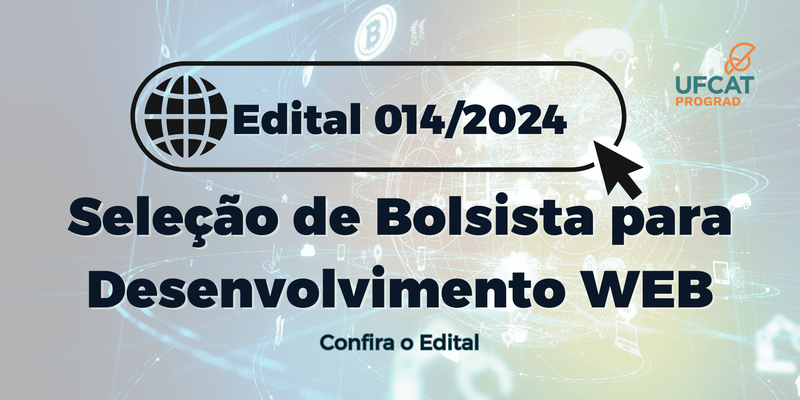 Edital PROGRAD 014/2024 - Seleção de Bolsista para Desenvolvimento Web