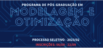 Inscrições abertas para o Processo Seletivo 2023-2 do Programa de Pós-graduação em Modelagem e Otimização