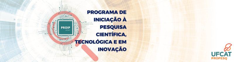 Lançado o Edital do Programa de Iniciação à Pesquisa Científica, Tecnológica e em Inovação da UFCAT (PROIP/UFCAT)